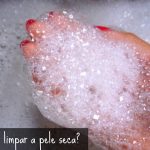 Como limpar a pele seca?