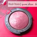 Blush Rosex | quem disse, berenice?